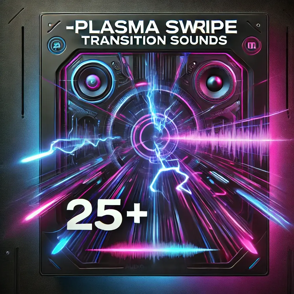 25+ Plasma Swipe Transition Sounds - Dynamic Plasma Swipe Audio Effects for Creators and Editors